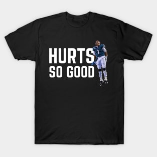 Hurts so Good - Jalen Hurts (White Full) T-Shirt